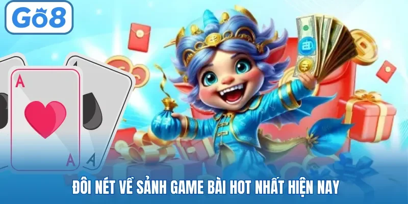 Đôi nét về sảnh game bài hot nhất hiện nay