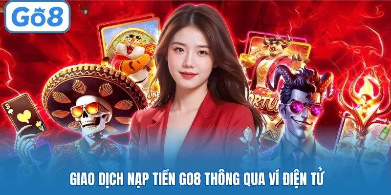 Giao dịch nạp tiền GO8 thông qua ví điện tử