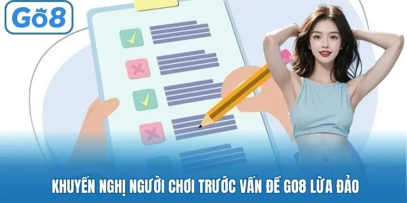 Khuyến nghị người chơi trước vấn đề Go8 lừa đảo