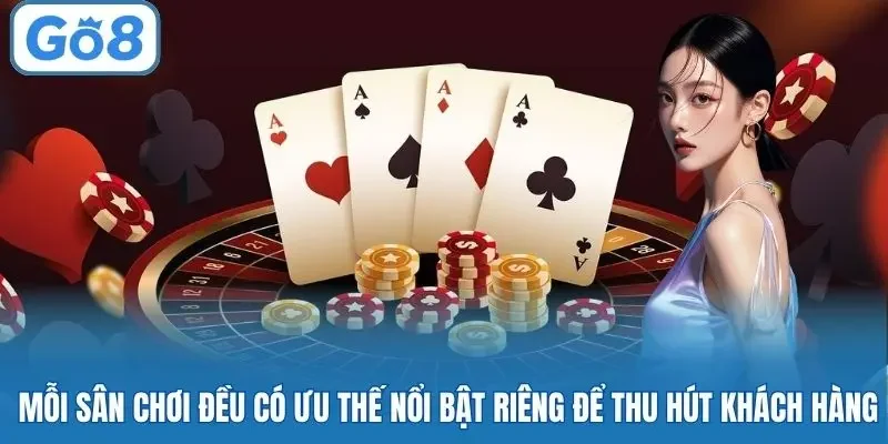 Mỗi sân chơi đều có ưu thế nổi bật riêng để thu hút khách hàng