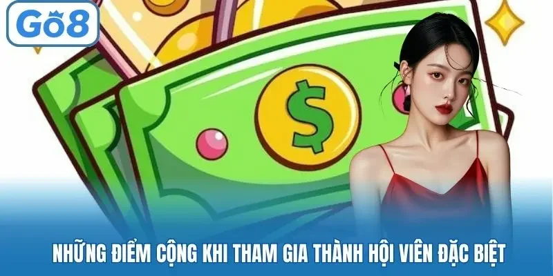Những điểm cộng khi tham gia thành hội viên đặc biệt
