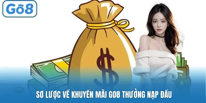 Sơ lược về khuyến mãi go8 thưởng nạp đầu