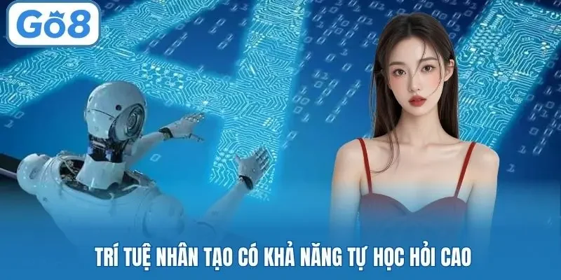 Trí tuệ nhân tạo có khả năng tự học hỏi cao